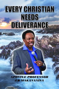 Title: Every Christian Needs Deliverance, Author: Apostle Jerry Makananisa