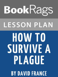 Title: Lesson Plan: How to Survive a Plague, Author: BookRags