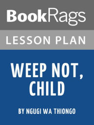 Title: Lesson Plan: Weep Not, Child, Author: BookRags
