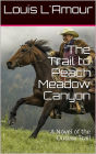 The Trail to Peach Meadow Canyon [L'Amour's Original Text]