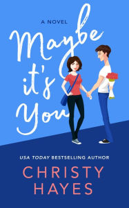 Title: Maybe it's You, Author: Christy Hayes