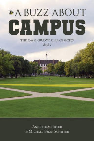 Title: A Buzz about Campus: The Oak Grove Chronicles: Book 1, Author: Annette Schiffer