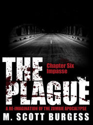 Title: The Plague: Impasse (Episode 6), Author: M. Scott Burgess