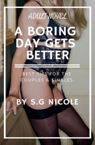 Title: A Boring Day Gets Better, Author: S. G Nicole