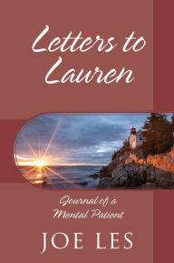 Title: Letters to Lauren: Journal of a Mental Patient, Author: Joe Les