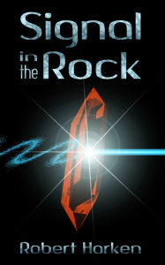 Title: Signal in the Rock, Author: Robert Harken