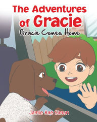 Title: The Adventures of Gracie: Gracie Comes Home, Author: Jamie Rae Simon