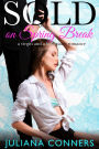 Sold On Spring Break: A Sold at the Auction Virgin and a Billionaire Romance
