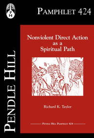 Title: Nonviolent Direct Action as a Spiritual Path, Author: Richard K. Taylor