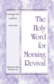 Title: The Holy Word for Morning Revival - Crystallization-study of Leviticus, Volume 3, Author: Witness Lee