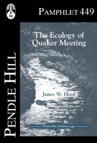 Title: The Ecology of Quaker Meeting, Author: James W. Hood