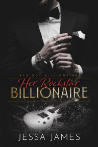 Title: Her Rockstar Billionaire, Author: Jessa James