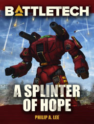 Title: BattleTech: A Splinter of Hope, Author: Philip A. Lee