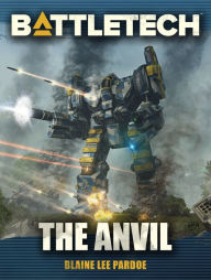 Title: BattleTech: The Anvil, Author: Blaine Lee Pardoe