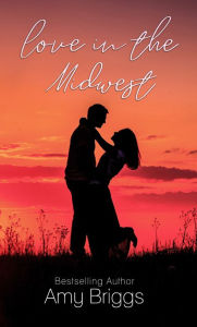 Title: Love in the Midwest, Author: Amy Briggs