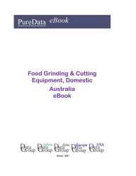 Title: Food Grinding & Cutting Equipment, Domestic in Australia, Author: Editorial DataGroup Oceania