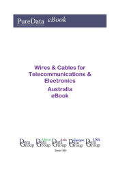 Title: Wires & Cables for Telecommunications & Electronics in Australia, Author: Editorial DataGroup Oceania