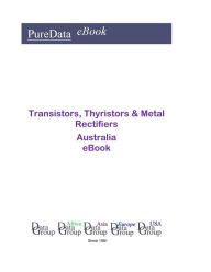 Title: Transistors, Thyristors & Metal Rectifiers in Australia, Author: Editorial DataGroup Oceania