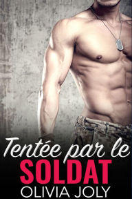 Title: Tentee par le soldat, Author: Olivia Joly