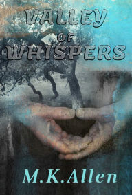 Title: Valley of Whispers, Author: M.K. Allen