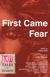 Title: First Came Fear: New Tales of Horror, Author: Casey Ellis