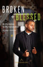 Broken and Blessed: An Invitation to My Generation