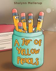 Title: A Jar of Yellow Pencils, Author: Shalynn Mellerup