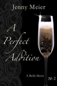 Title: A Perfect Addition A Belle Short No. 2, Author: Jenny Meier