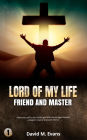 Lord of My Life: Friend and Master