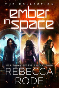 Title: The Ember in Space Collection: 1-3, Author: Rebecca Rode