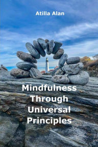 Title: Mindfulness Through Universal Principles, Author: Atilla Alan