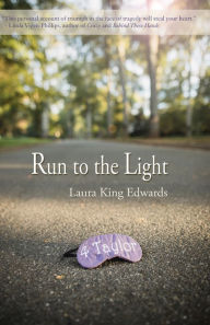 Title: Run to the Light, Author: Laura King Edwards