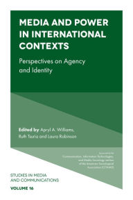 Title: Media and Power in International Contexts, Author: Apryl Williams