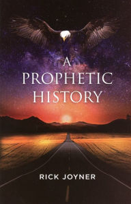 Title: A Prophetic History: Expanded and Updated, Author: Rick Joyner