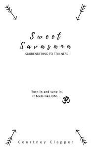 Title: Sweet Savasana, Author: Courtney Clapper