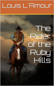 Title: THE RIDER OF THE RUBY HILLS, Author: Louis L'Amour
