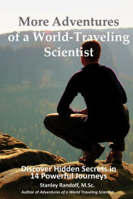 Title: More Adventures of a World Traveling Scientist, Author: Stanley Randolf