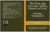 Title: The New Age In Latter Times Church of God Liturgy and Bible Volume 2, Author: Very Rev. Jennifer Powers  Scribe