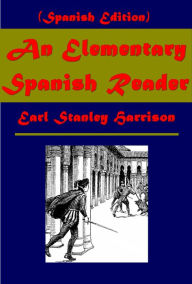 Title: An Elementary Spanish Reader (Spanish Edition), Author: Earl Stanley Harrison