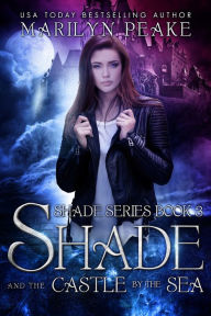 Title: Shade and the Castle by the Sea (Shade Series Book 3), Author: Marilyn Peake