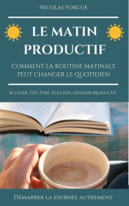 Title: Le matin productif, Author: Nicolas Forgue