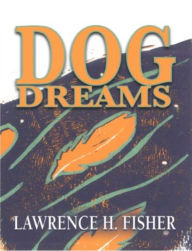 Title: Dog Dreams, Author: Lawrence H. Fisher