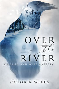 Title: Over the River, Author: October Weeks