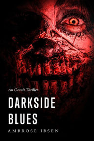 Title: Darkside Blues, Author: Ambrose Ibsen