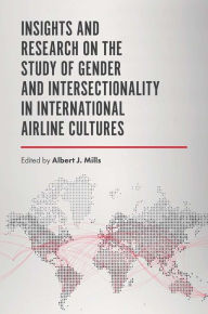 Title: Insights and Research on the Study of Gender and Intersectionality in International Airline Cultures, Author: Albert J. Mills