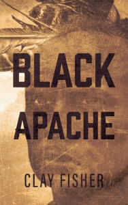 Title: Black Apache, Author: Clay Fisher