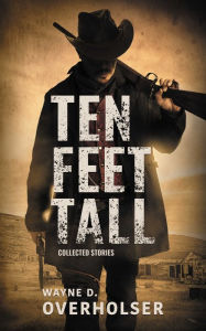 Title: Ten Feet Tall, Author: Wayne D. Overholser