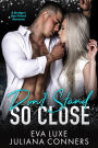Don't Stand So Close: A South Beach Bad Boys Brother's Best Friend Romance