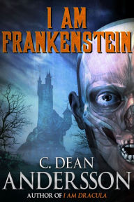 Title: I Am Frankenstein, Author: C. Dean Andersson