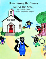 Title: How Sunny the Skunk Got His Smell, Author: Joy Thomas Anderson
